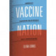 Vaccine Nation – America`s Changing Relationship with Immunization: America's Changing Relationship with Immunization