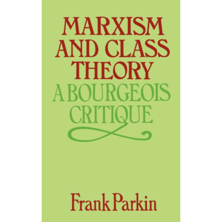 Marxism and Class Theory: A Bourgeois Critique