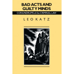 Bad Acts and Guilty Minds: Conundrums of the Criminal Law