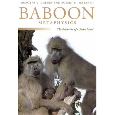 Baboon Metaphysics: The Evolution of a Social Mind