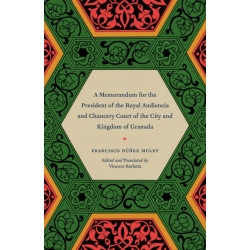 A Memorandum for the President of the Royal Audiencia and Chancery Court of the City and Kingdom of Granada