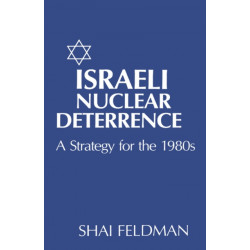 Israeli Nuclear Deterrence: A Strategy for the 1980s