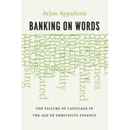 Banking on Words: The Failure of Language in the Age of Derivative Finance