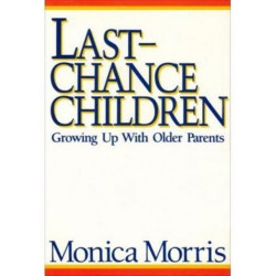 Last-Chance Children: Growing Up With Older Parents