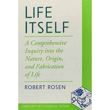 Life Itself: A Comprehensive Inquiry Into the Nature, Origin, and Fabrication of Life