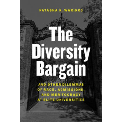 The Diversity Bargain: And Other Dilemmas of Race, Admissions, and Meritocracy at Elite Universities