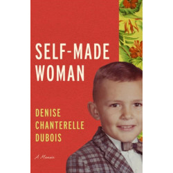 Self-Made Woman: A Memoir