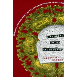 Like Bread on the Seder Plate: Jewish Lesbians and the Transformation of Tradition