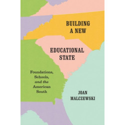 Building a New Educational State: Foundations, Schools, and the American South