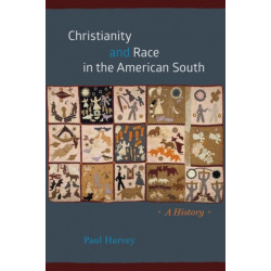 Christianity and Race in the American South: A History