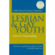 Lesbian and Gay Youth: Care and Counseling
