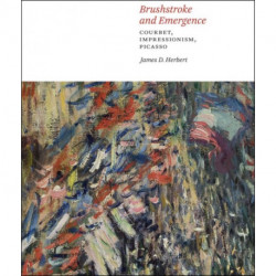 Brushstroke and Emergence: Courbet, Impressionism, Picasso