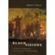 Black Visions: The Roots of Contemporary African-American Political Ideologies