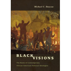 Black Visions: The Roots of Contemporary African-American Political Ideologies