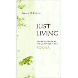 Just Living: Poems and Prose of the Japanese Monk Tonna