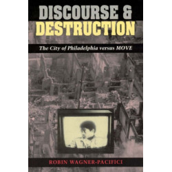 Discourse and Destruction: The City of Philadelphia versus MOVE