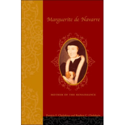 Marguerite de Navarre (1492–1549): Mother of the Renaissance