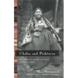 Cholas and Pishtacos: Stories of Race and Sex in the Andes