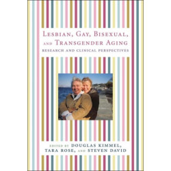 Lesbian, Gay, Bisexual, and Transgender Aging: Research and Clinical Perspectives