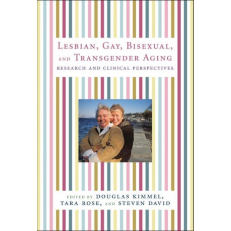 Lesbian, Gay, Bisexual, and Transgender Aging: Research and Clinical Perspectives