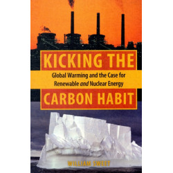 Kicking the Carbon Habit: Global Warming and the Case for Renewable and Nuclear Energy