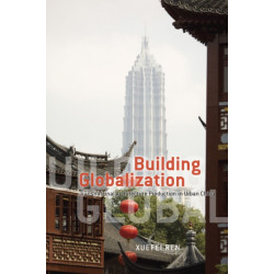 Building Globalization: Transnational Architecture Production in Urban China