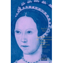 The Education of a Christian Woman: A Sixteenth-Century Manual
