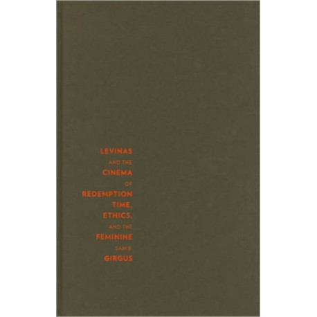 Levinas and the Cinema of Redemption: Time, Ethics, and the Feminine
