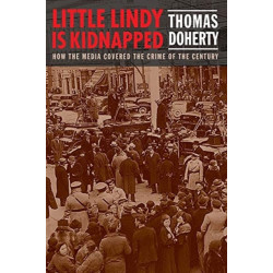 Little Lindy Is Kidnapped: How the Media Covered the Crime of the Century