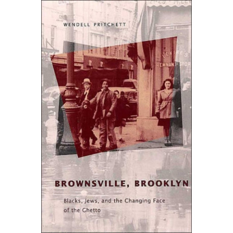 Brownsville, Brooklyn: Blacks, Jews and the Changing Face of the Ghetto