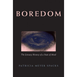 Boredom: The Literary History of a State of Mind
