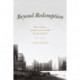 Beyond Redemption: Race, Violence, and the American South after the Civil War