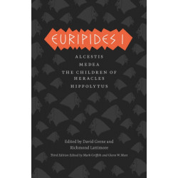 Euripides I: Alcestis, Medea, The Children of Heracles, Hippolytus