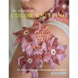 The Alchemy of Color Knitting, The: The Art and Technique of Mastering Exquisite Palettes