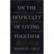 On the Difficulty of Living Together: Memory, Politics, and History