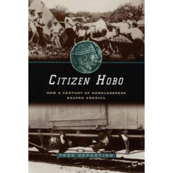 Citizen Hobo: How a Century of Homelessness Shaped America