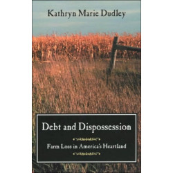 Debt and Dispossession: Farm Loss in America's Heartland