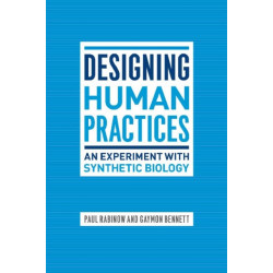 Designing Human Practices: An Experiment with Synthetic Biology