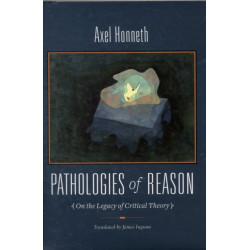 Pathologies of Reason: On the Legacy of Critical Theory