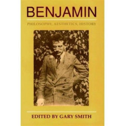 Benjamin: Philosophy, Aesthetics, History