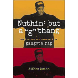 Nuthin' but a "G" Thang: The Culture and Commerce of Gangsta Rap