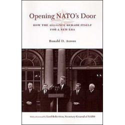 Opening NATO's Door: How the Alliance Remade Itself for a New Era