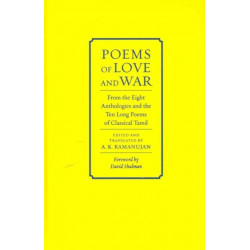 Poems of Love and War: From the Eight Anthologies and the Ten Long Poems of Classical Tamil