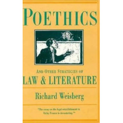 Poethics and Other Strategies of Law and Literature