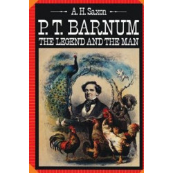 P. T. Barnum: The Legend and the Man