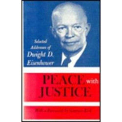 Peace with Justice: Selected Addresses of Dwight D. Eisenhower