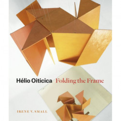 Helio Oiticica: Folding the Frame