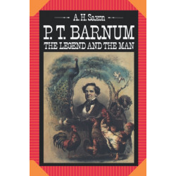 P. T. Barnum: The Legend and the Man