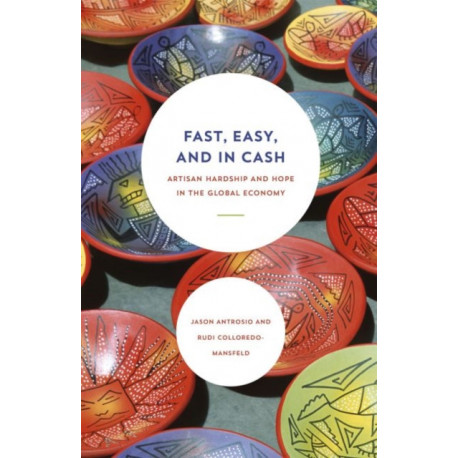 Fast, Easy, and In Cash: Artisan Hardship and Hope in the Global Economy