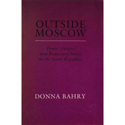 Outside Moscow: Power Politics and Budgetary Policy in the Soviet Republics